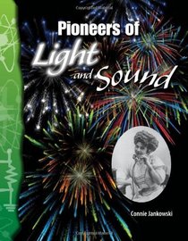 Pioneers of Light and Sound: Physical Science (Science Readers)