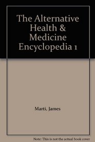 The Alternative Health & Medicine Encyclopedia 1