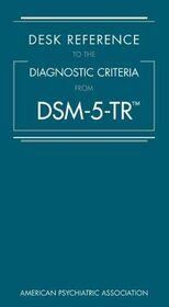 Desk Reference to the Diagnostic Criteria from DSM-5-TR