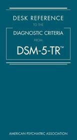 Desk Reference to the Diagnostic Criteria from DSM-5-TR