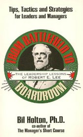 From Battlefield to the Bottom Line : The Leadership Lessons of Robert E. Lee