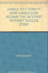 JUNGLE TO E-TERNITY: HOW JUNGLE.COM BECAME THE UK'S FIRST INTERNET SUCCESS STORY