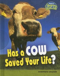 Has a Cow Saved Your Life?: The Scientific Method (Raintree Fusion: Life Science)