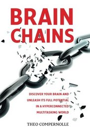 BrainChains: Your thinking brain explained in simple terms. Full of practical tools, tips and tricks to improve your efficiency, creativity and health. How to cope better with ICT, being always connected, multitasking, email, social media, lack of sleep a