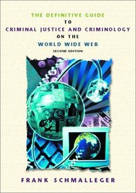 The Definitive Guide to Criminal Justice and Criminology on the World Wide Web (2nd Edition)