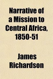 Narrative of a Mission to Central Africa, 1850-51