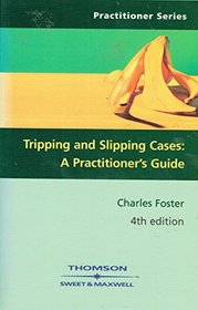 Tripping and Slipping Cases: A Practitioner's Guide