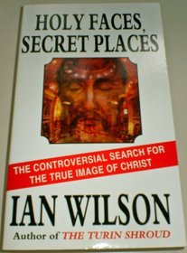 Holy Faces Secret Places - The Quest For Jesus' True Likeness