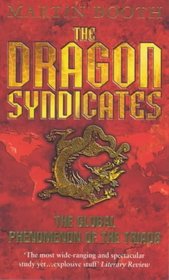THE DRAGON SYNDICATES - The Global Phenomenon of the Triads