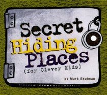 Secret Hiding Places: For Clever Kids