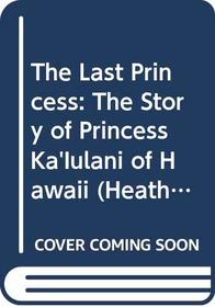 The Last Princess: The Story of Princess Ka'Iulani of Hawaii