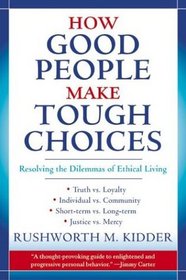 How Good People Make Tough Choices : Resolving the Dilemmas of Ethical Living