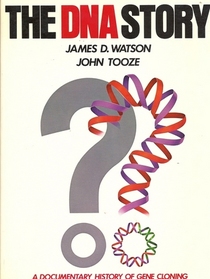 The DNA Story: A Documentary History of Gene Cloning