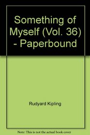 Something of Myself (Vol. 36) - Paperbound
