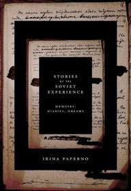 Stories of the Soviet Experience: Memoirs, Diaries, Dreams