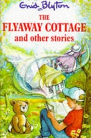 The Flyaway Cottage and Other Stories (Enid Blyton's Popular Rewards Series IV)
