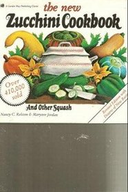 The New Zucchini Cookbook (Garden Way Publishing Classic)
