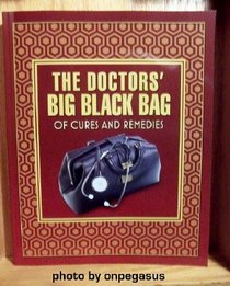 The Doctor's Big Black Bag of Cures and Remedies