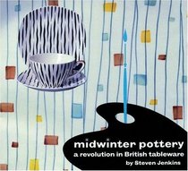 Midwinter Pottery: A Revolution in British Tableware, 2nd Edition