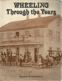 Wheeling Through the Years: An Oral History of Wheeling, an Illinois Village