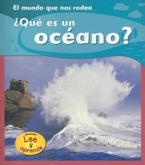 Que Es Un Oceano?/What Is an Ocean? (El Mundo Que Nos Rodea/the World Around Us)