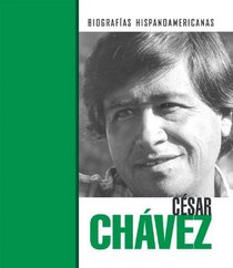 Cesar Chavez (Biografias Hispanoamericanas / Hispanic-American Biographies (Spanish))
