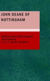 John Deane of Nottingham: Historic Adventures by Land and Sea