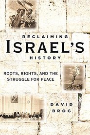 Reclaiming Israel's History: Roots, Rights, and the Struggle for Peace