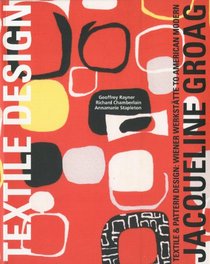 Jacqueline Groag: Textile & Pattern Design: Wiener Werkst,tte to American Modern