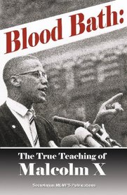 Blood Bath: The True Teachings Of Malcolm X Seldom Told