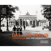 Das alte Berlin: Fotografien aus der Grunderzeit