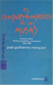 El Comportamiento de las Musas. Ensayos Sobre Literatura Brasilena y Protuguesa. 1964-1989 (Spanish Edition)