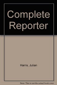 The complete reporter: Fundamentals of news gathering, writing, and editing, complete with exercises