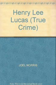 Henry Lee Lucas (True Crime)