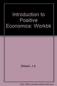 Introduction to Positive Economics: Workbk