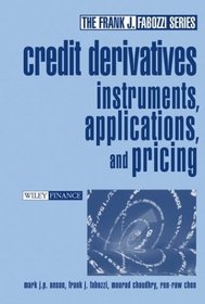 Credit Derivatives : Instruments, Applications, and Pricing (Frank J. Fabozzi Series)