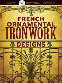French Ornamental Ironwork Designs (Dover Pictorial Archive)