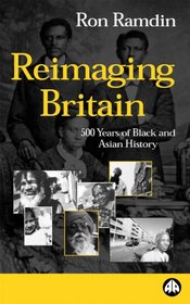 Reimaging Britain: Five Hundred Years of Black and Asian History