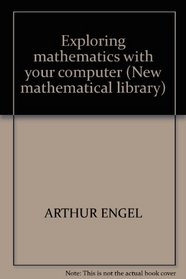 Exploring mathematics with your computer (New mathematical library)