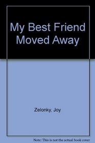My Best Friend Moved Away
