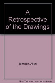 A Retrospective of the Drawings