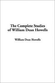 The Complete Studies of William Dean Howells