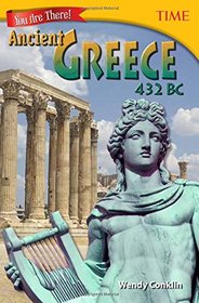Teacher Created Materials - TIME Informational Text: You Are There! Ancient Greece 432 BC - Grade 6 (Time for Kids Nonfiction Readers)