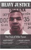 Heavy Justice: The Trial of Mike Tyson (Sweet Science: Boxing in Literature and History)