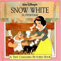 Walt Disney's Snow White: Suppertime (A Tiny Changing Pictures Book)