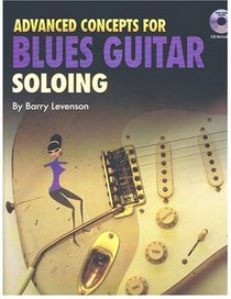 Advanced Concepts for Blues Guitar Soloing Book/CD