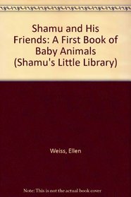 Shamu and His Friends: A First Book of Baby Animals (Shamu's Little Library)