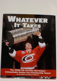 Whatever It Takes: The 2005-06 Carolina Hurricanes' Unforgettable Stanley Cup Championship Season