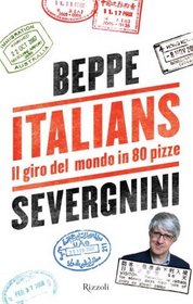 Italians: Il Giro del Mondo in 80 Pizze (Italian Edition)