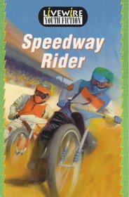Speedway Rider: Youth Fiction (Livewire youth fiction)